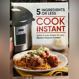 Cookbook: 5 Ingredients or Less for Electric Pressure Cooker